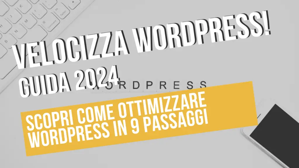 Guida ottimizzazione WordPress 2024 in nove passi.