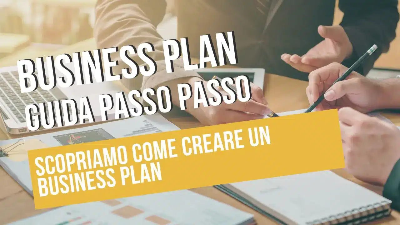 Guida creazione business plan passo dopo passo.