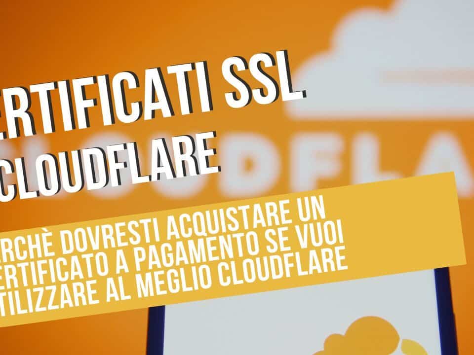 certificato SSL,SSL a pagamento,Cloudflare,sicurezza sito web,proxy Cloudflare,rinnovo SSL,Let's Encrypt,Positive SSL,protezione DDoS,velocità sito web